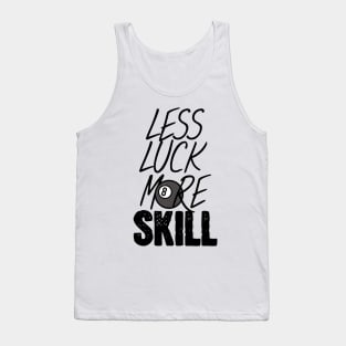 Billiards less luck more skill Tank Top